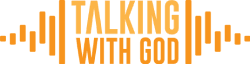 Talking with God Podcast | Finding Faith, Hope & Truth